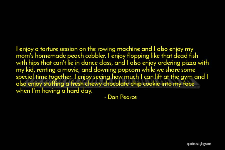 Dan Pearce Quotes 1795499