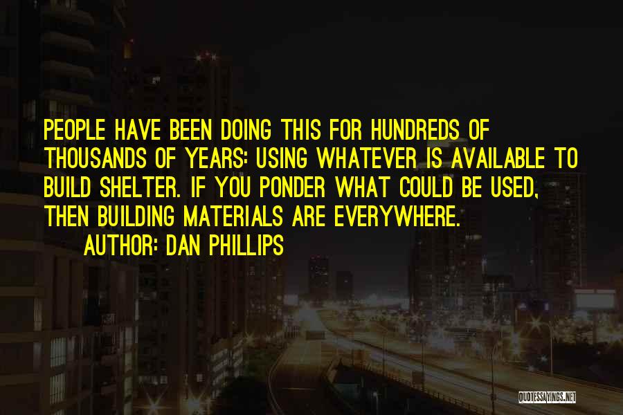 Dan Phillips Quotes 1543148
