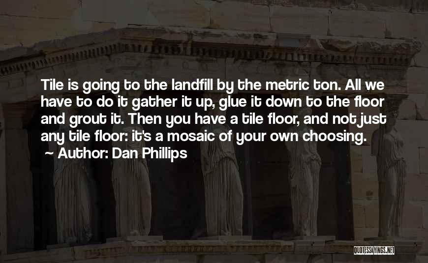 Dan Phillips Quotes 2238733