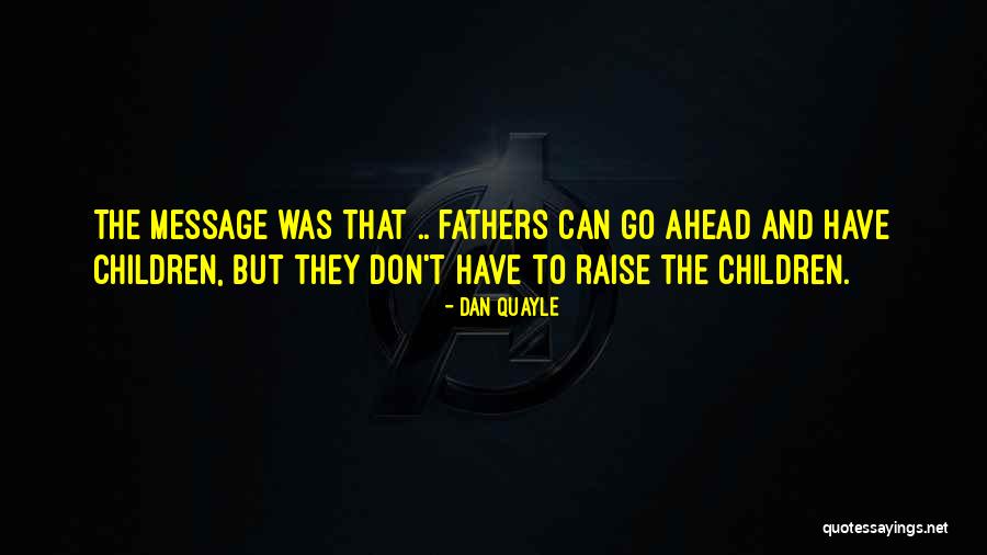 Dan Quayle Quotes 1109704 Dan Quayle Quotes 1109704