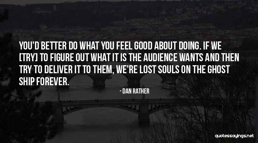 Dan Rather Quotes 1445513 Dan Rather Quotes 1445513