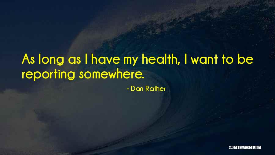 Dan Rather Quotes 1565450 Dan Rather Quotes 1565450