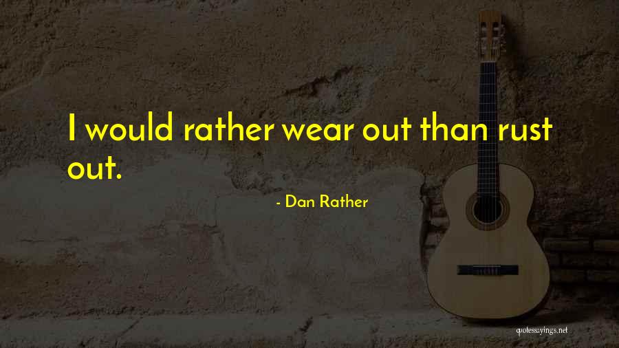 Dan Rather Quotes 429434 Dan Rather Quotes 429434