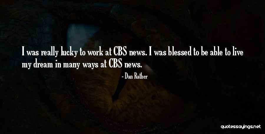 Dan Rather Quotes 580567 Dan Rather Quotes 580567