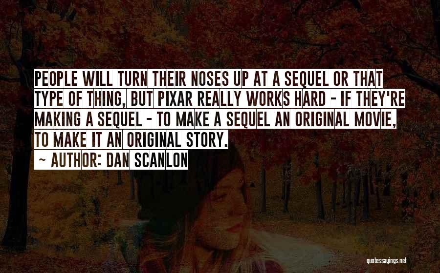 Dan Scanlon Quotes 1534103