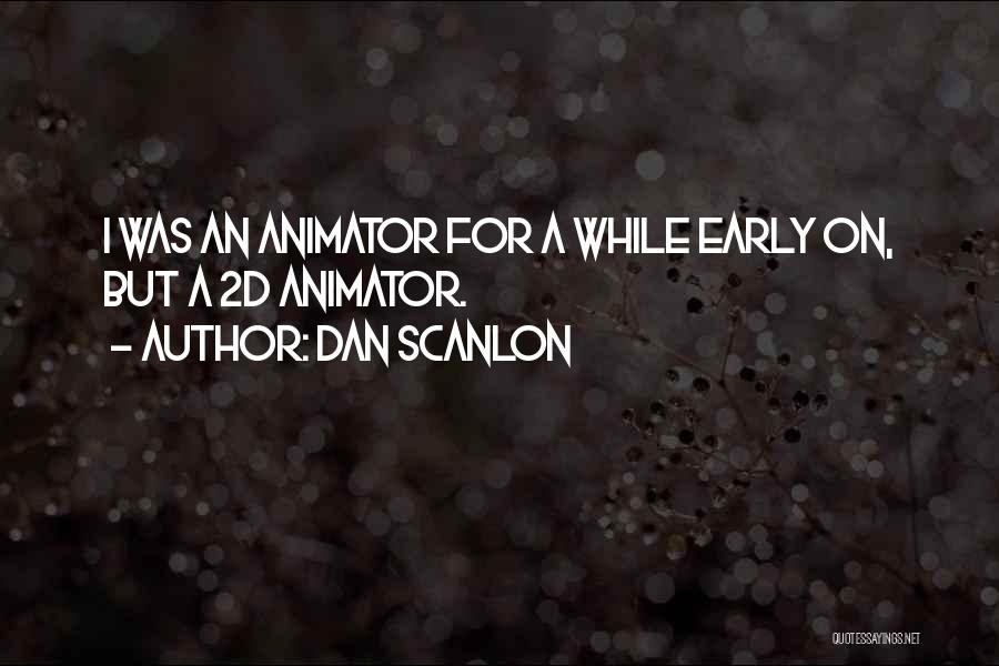Dan Scanlon Quotes 820345
