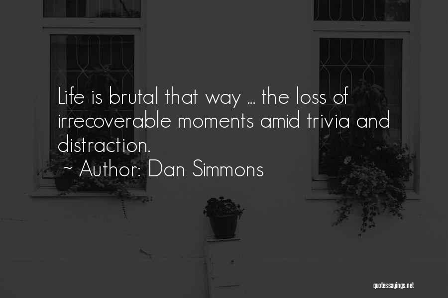 Dan Simmons Hyperion Quotes By Dan Simmons