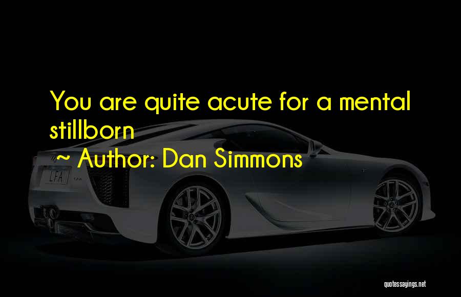 Dan Simmons Quotes 2194718