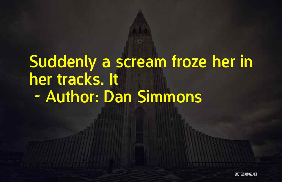 Dan Simmons Quotes 286260