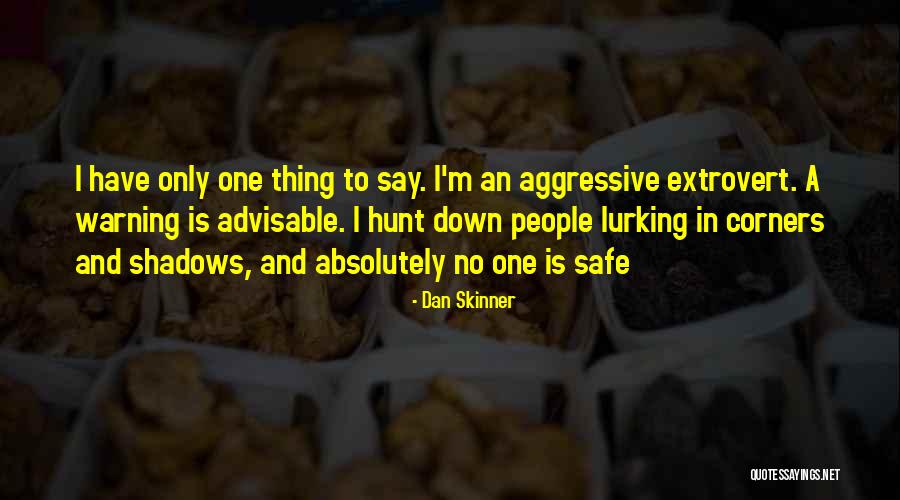 Dan Skinner Quotes 1652914