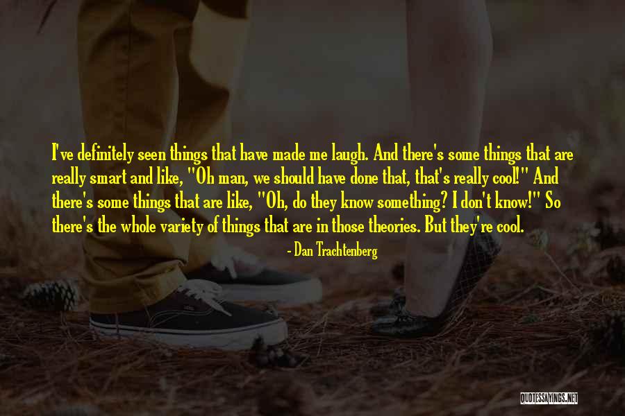 Dan The Man Quotes By Dan Trachtenberg Dan The Man Quotes By Dan Trachtenberg