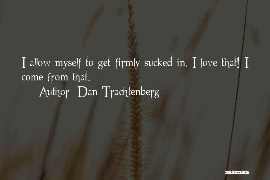 Dan Trachtenberg Quotes 1147434