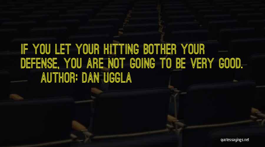 Dan Uggla Quotes 816116