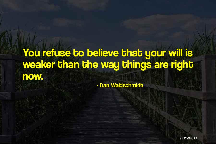 Dan Waldschmidt Quotes 477950