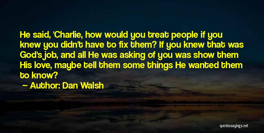 Dan Walsh Quotes 626181