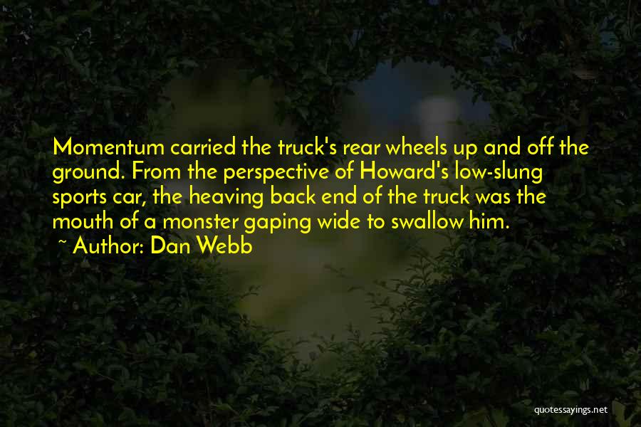 Dan Webb Quotes 1063144