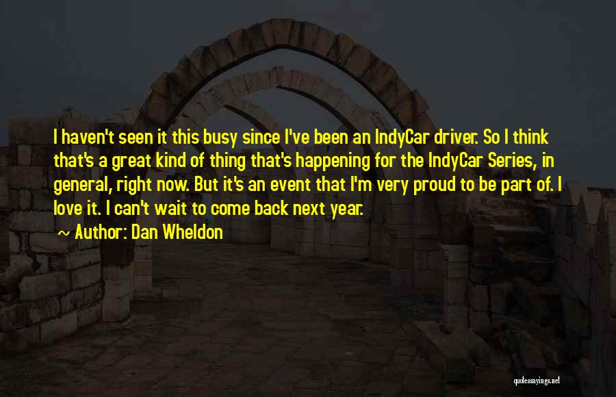 Dan Wheldon Quotes 972487