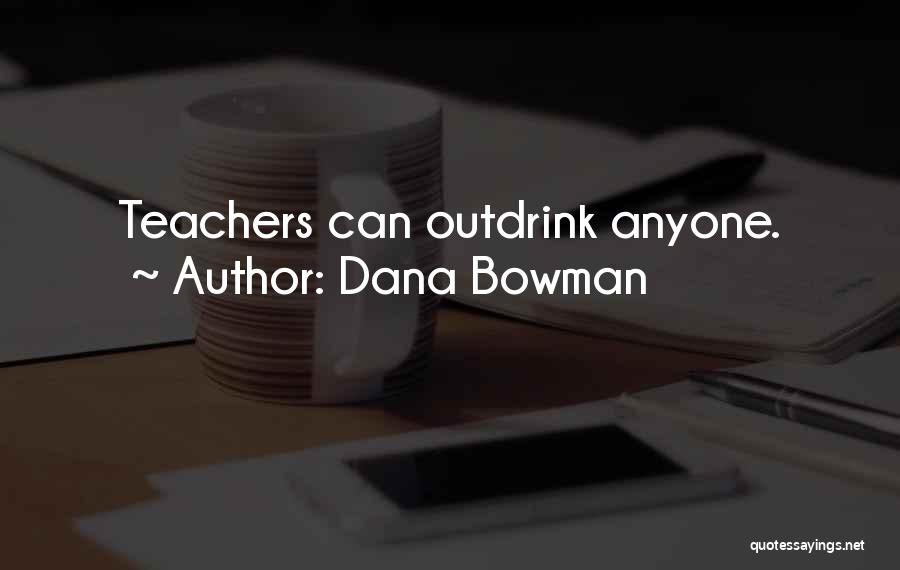 Dana Bowman Quotes 1341885