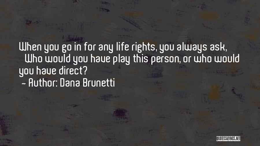 Dana Brunetti Quotes 2101874