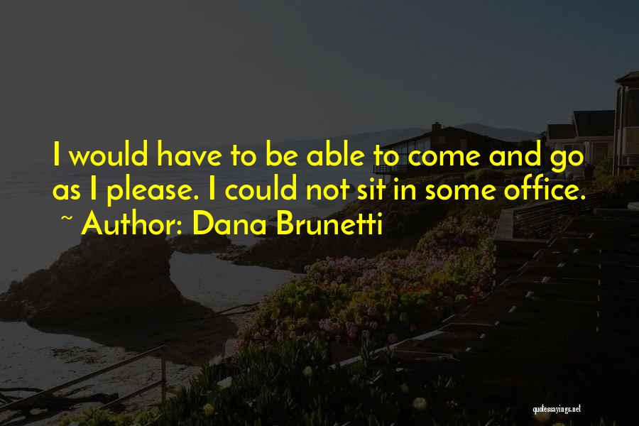 Dana Brunetti Quotes 666667