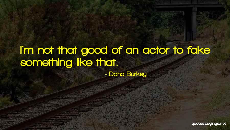 Dana Burkey Quotes 1097745