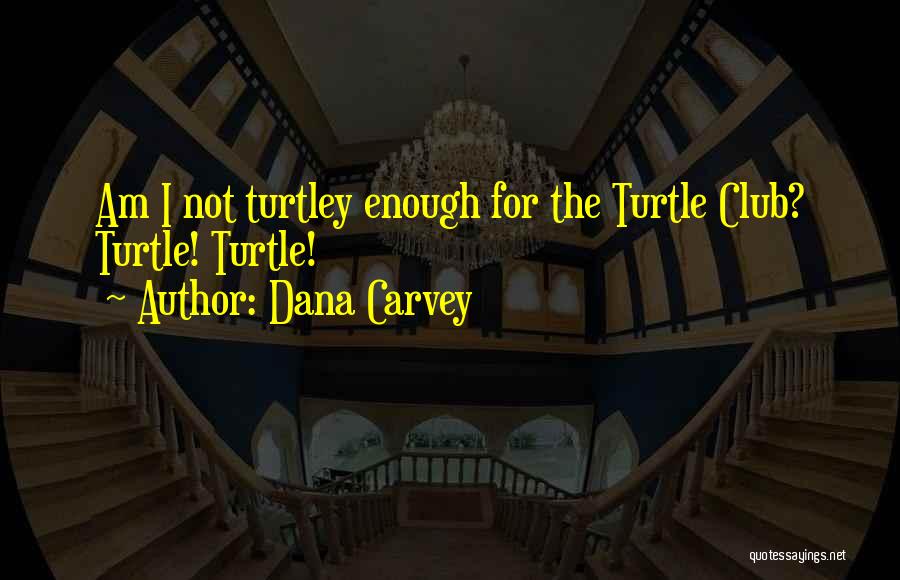 Dana Carvey Quotes 1893022