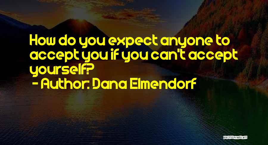 Dana Elmendorf Quotes 1957815