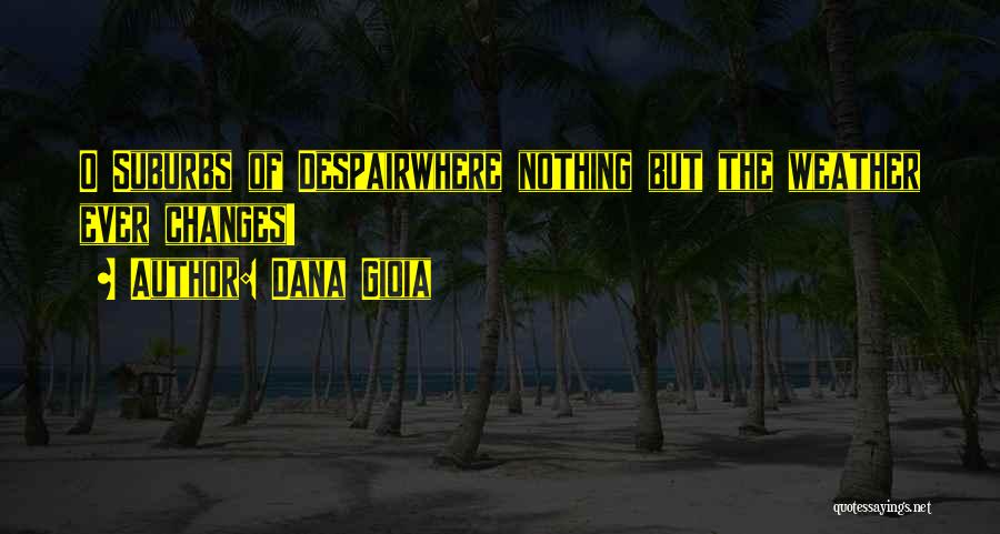 Dana Gioia Quotes 1259353