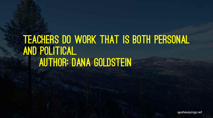 Dana Goldstein Quotes 813403