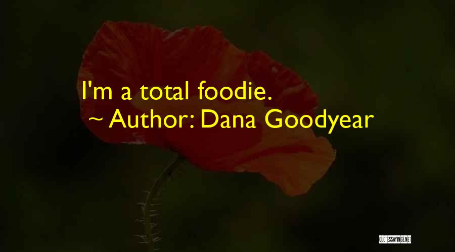 Dana Goodyear Quotes 1963020
