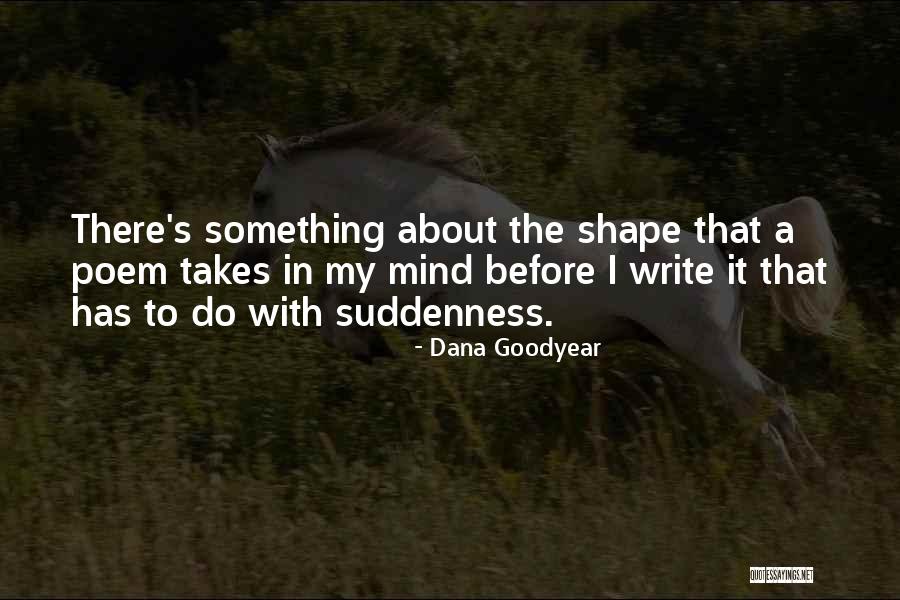 Dana Goodyear Quotes 240011