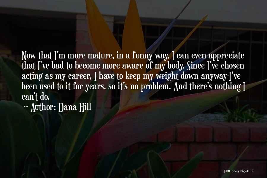 Dana Hill Quotes 1345389