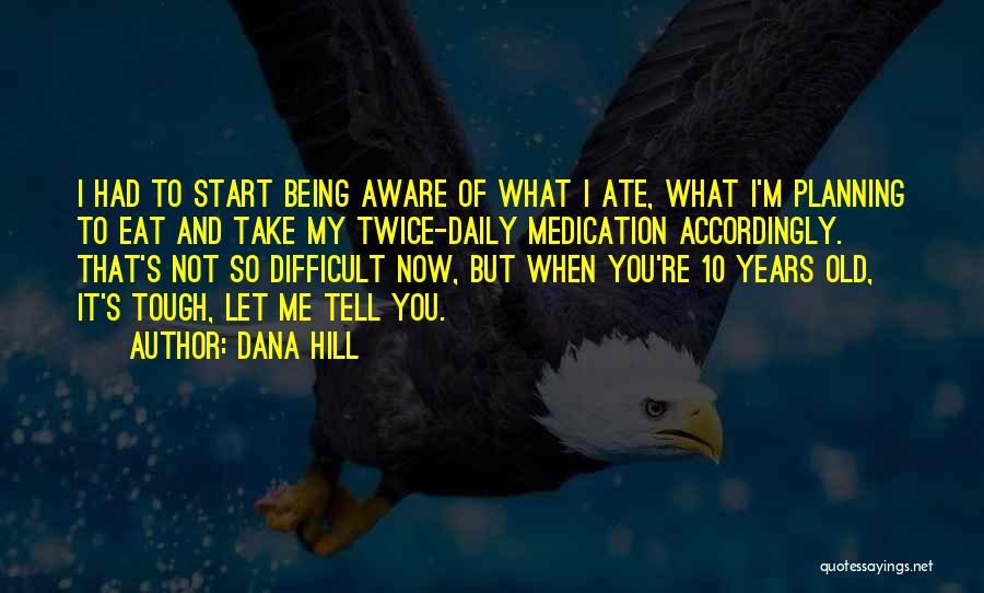 Dana Hill Quotes 999144