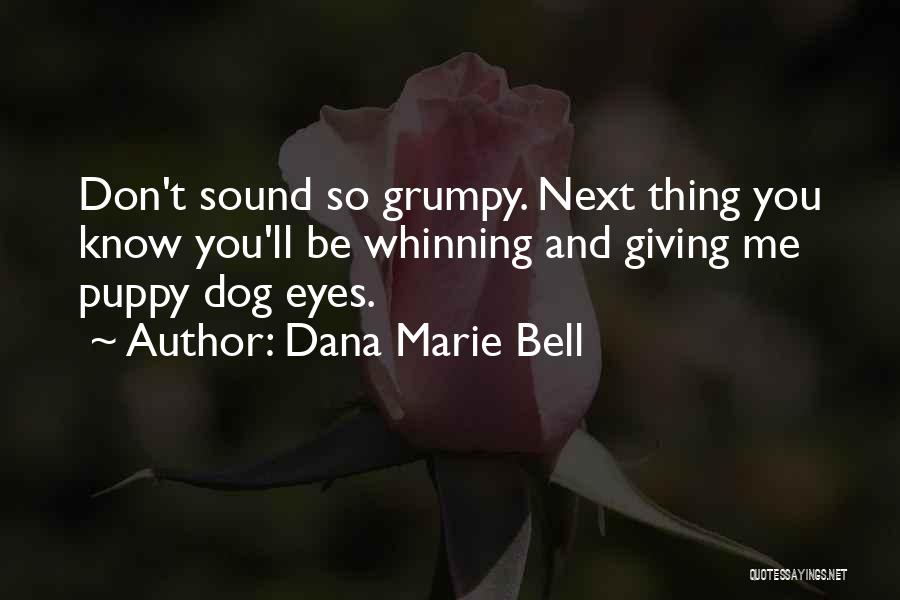 Dana Marie Bell Quotes 1141447