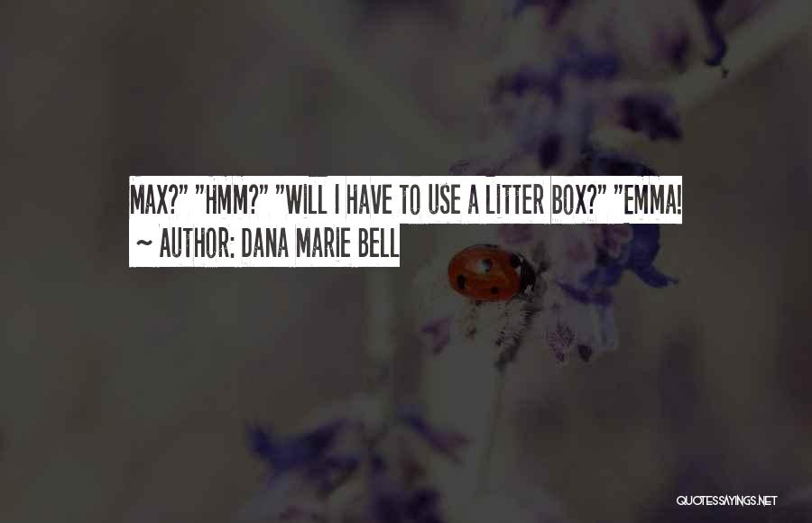 Dana Marie Bell Quotes 117537