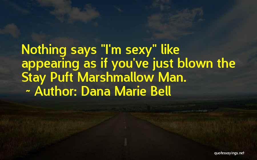 Dana Marie Bell Quotes 1276804