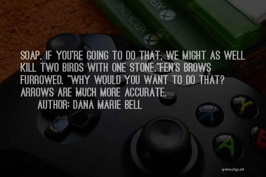 Dana Marie Bell Quotes 1324961