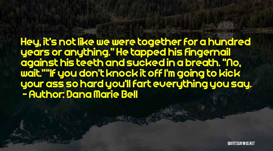 Dana Marie Bell Quotes 1399064