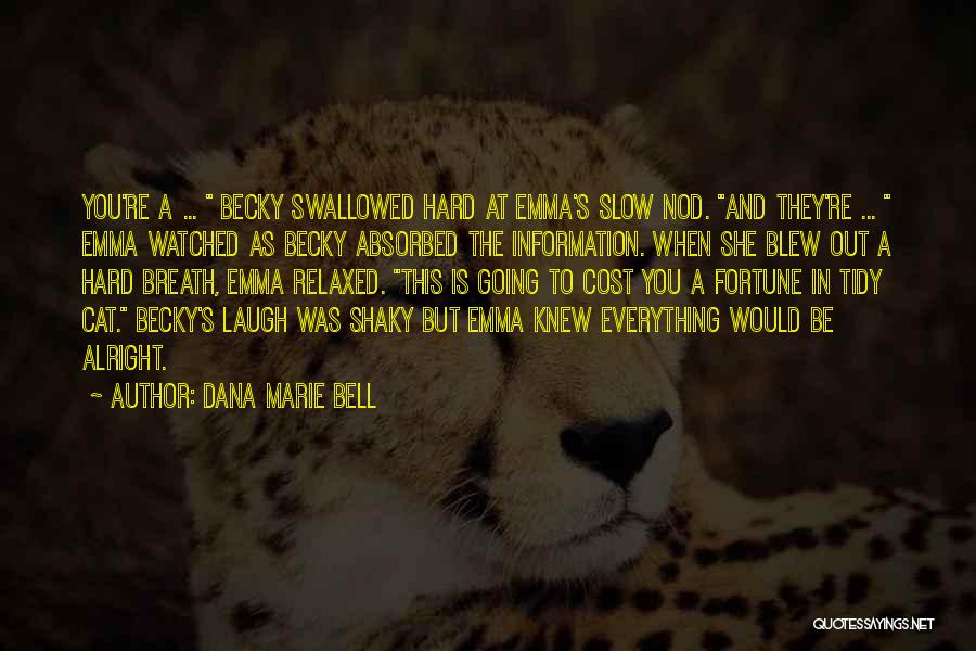 Dana Marie Bell Quotes 1441668