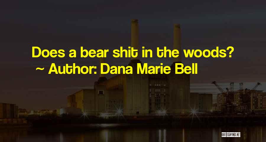 Dana Marie Bell Quotes 1641822