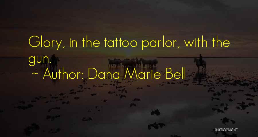 Dana Marie Bell Quotes 1922602