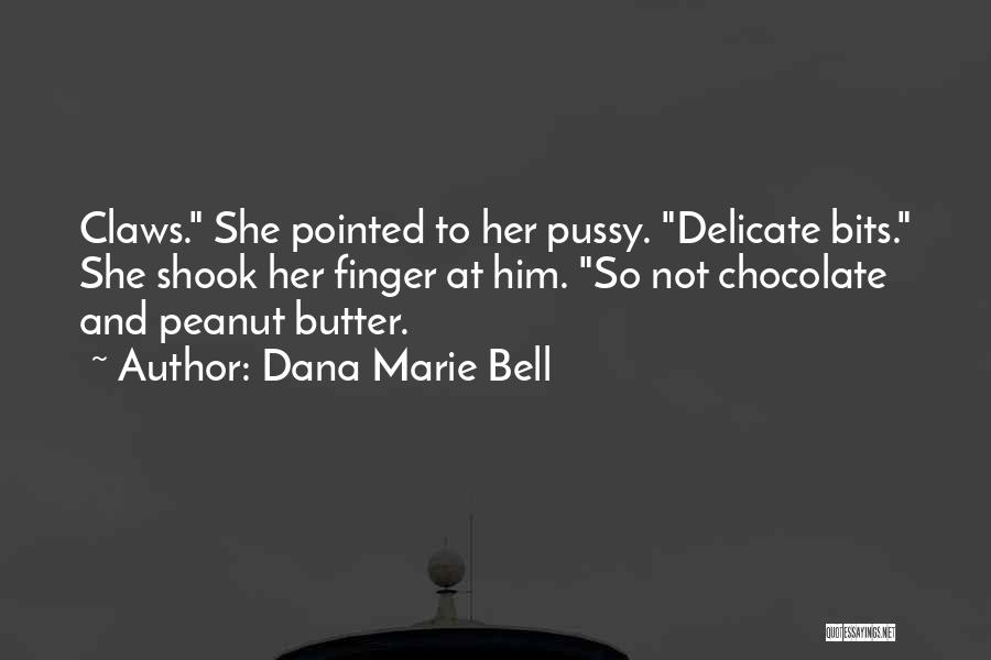 Dana Marie Bell Quotes 2091487