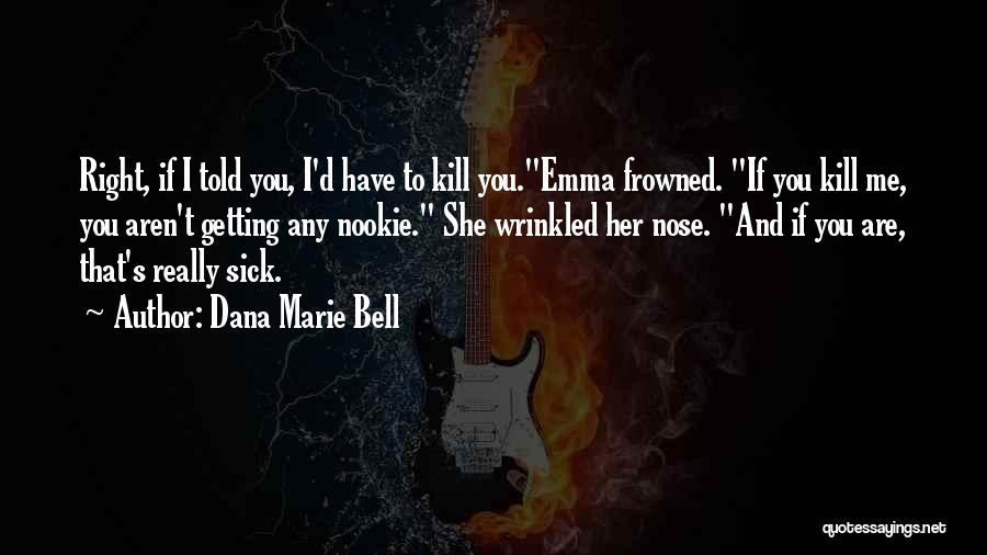 Dana Marie Bell Quotes 522489 Dana Marie Bell Quotes 522489