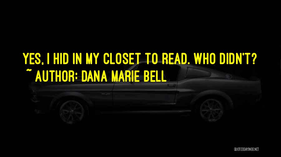 Dana Marie Bell Quotes 601966