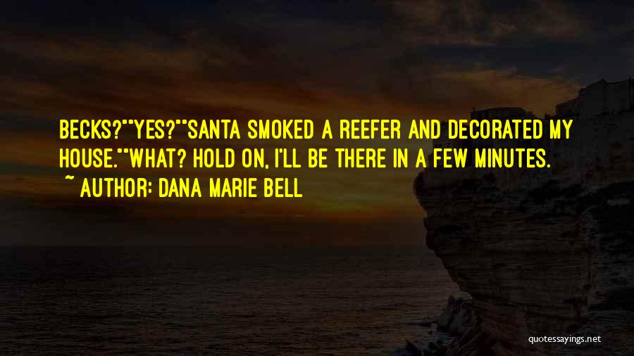 Dana Marie Bell Quotes 843726