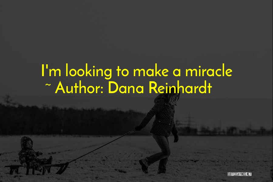 Dana Reinhardt Quotes 1517705