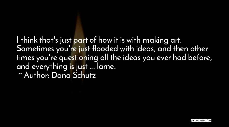 Dana Schutz Quotes 1887320