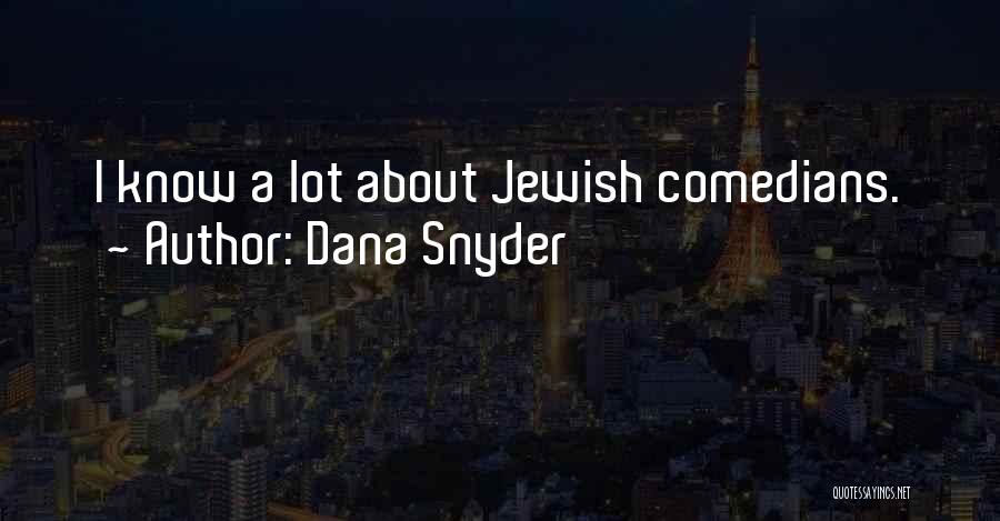 Dana Snyder Quotes 706990