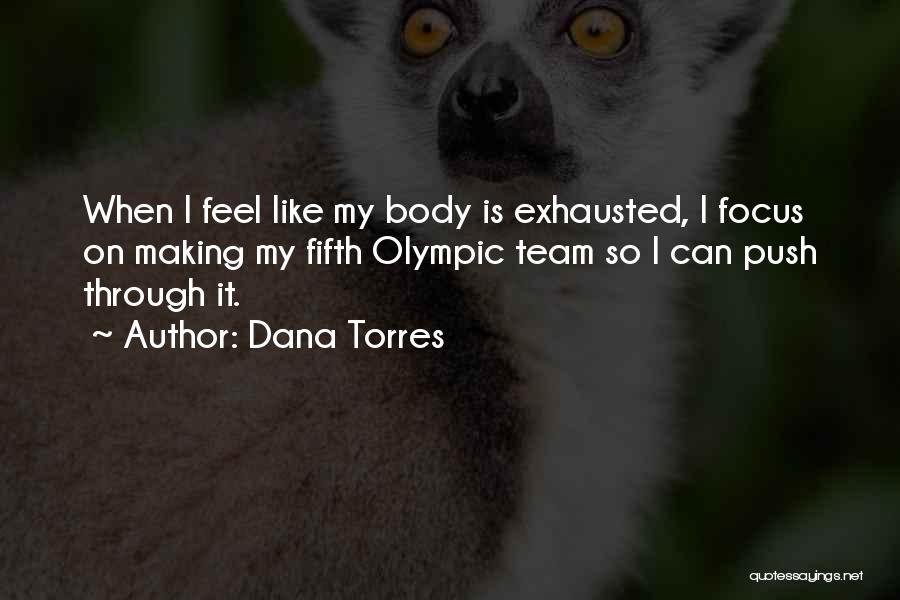 Dana Torres Quotes 1319231