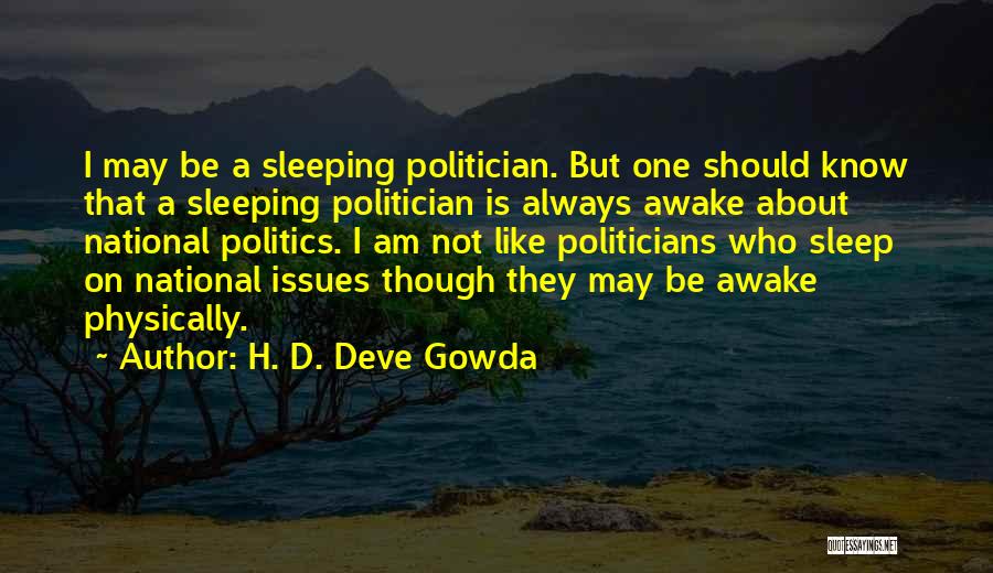 Danalis Nunez Quotes By H. D. Deve Gowda
